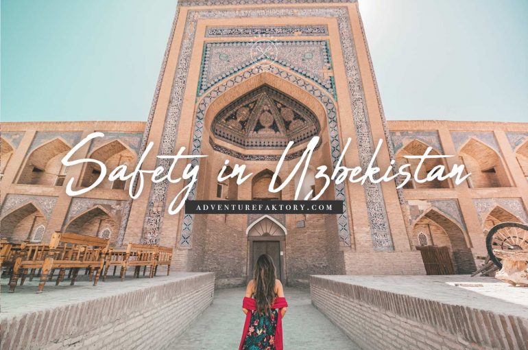 Uzbekistan Travel Safety Guide AdventureFaktory Middle East Travel