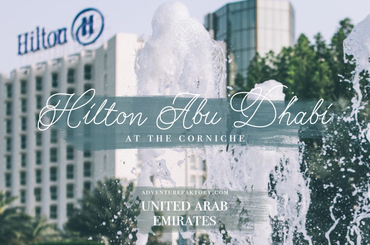 Check In Hilton Abu Dhabi At The Corniche AdventureFaktory Travel check-in-hilton-abu-dhabi-at-the-corniche-adventurefaktory-travel