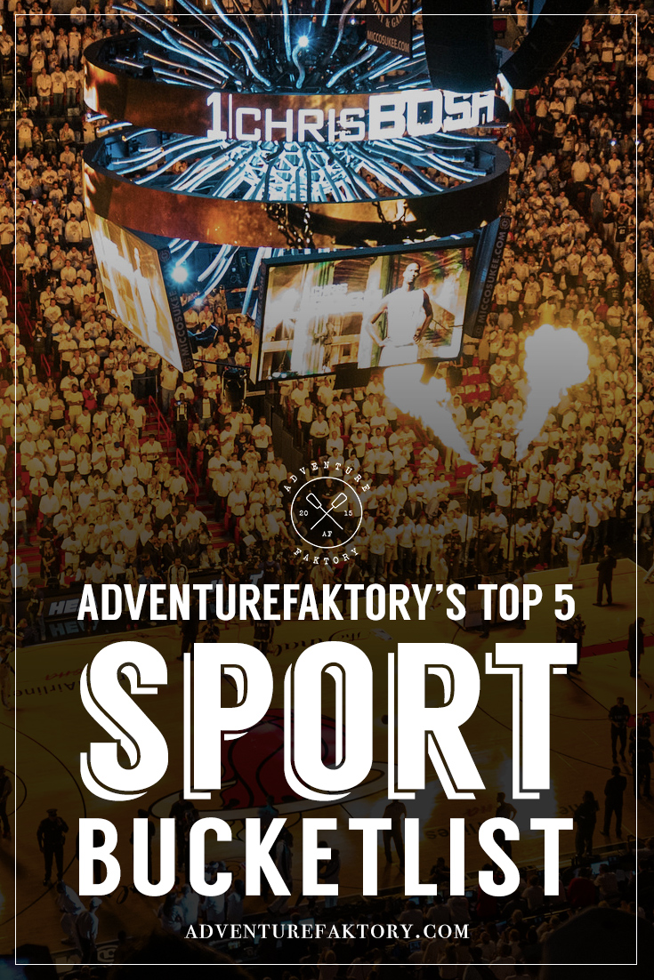 AdventureFaktory's Top 5 Sport BucketList