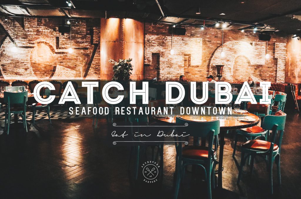 catch restaurant dubai contact number AdventureFaktory An Expat